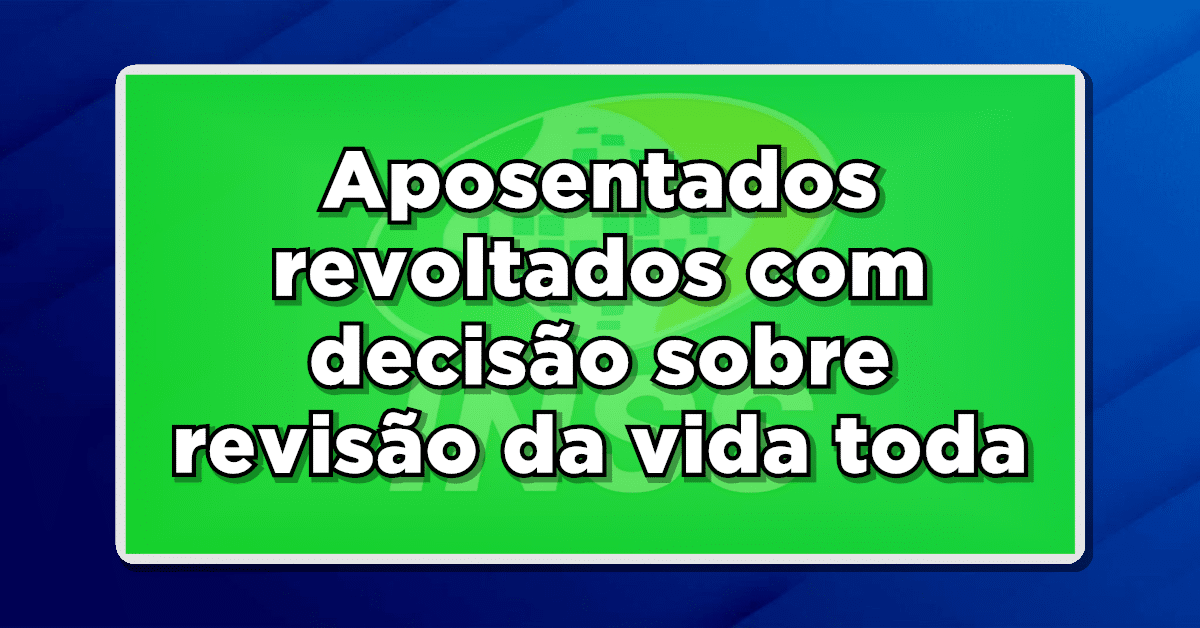 Aposentados Mostram Revolta diante da Decisão do STF sobre “Revisão da Vida Toda”!