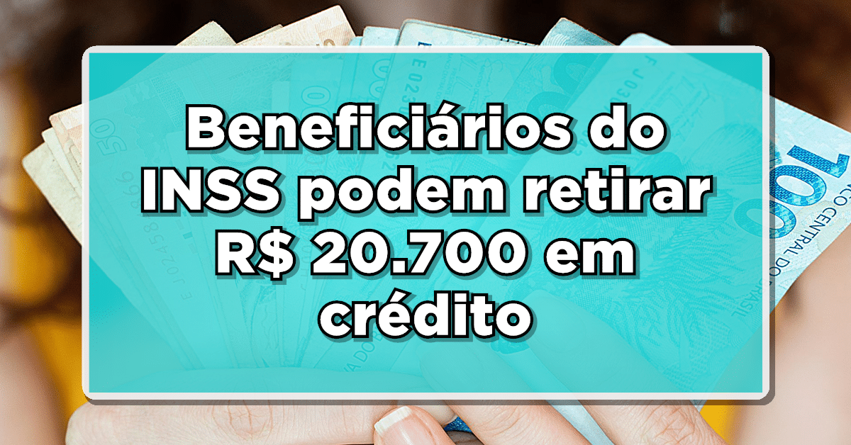 Beneficiários do INSS podem retirar R$ 20.700 em crédito- Confira como contratar