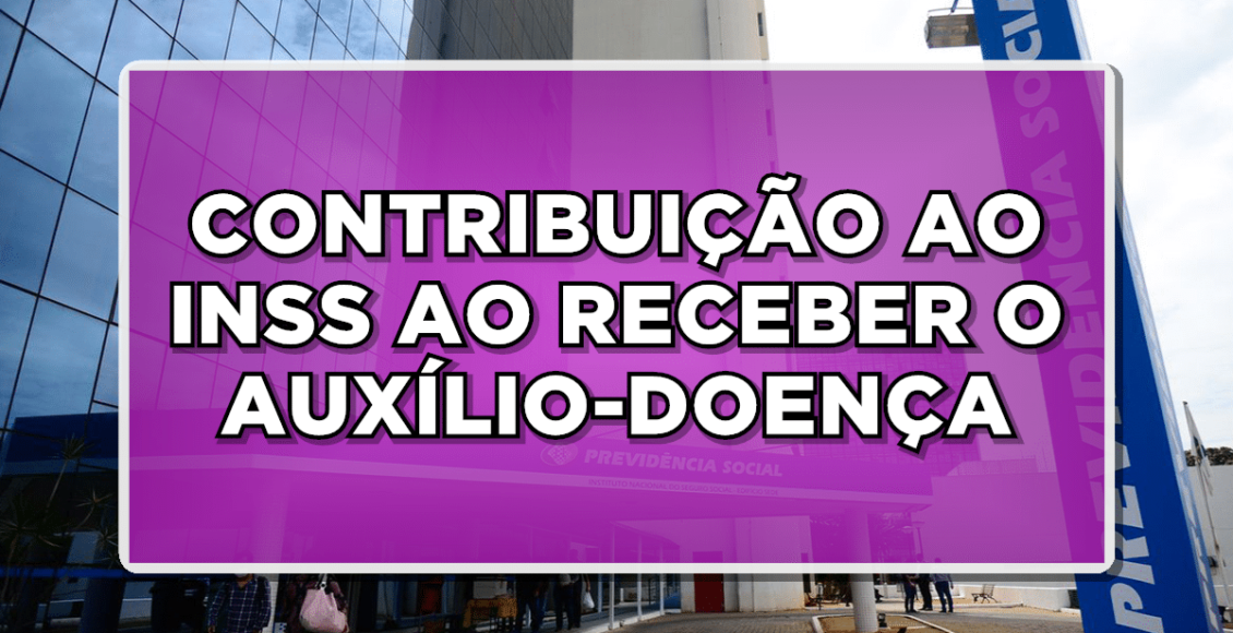 INSS 2024: Preciso Contribuir Durante o Recebimento do Auxílio-doença? Veja Aqui!