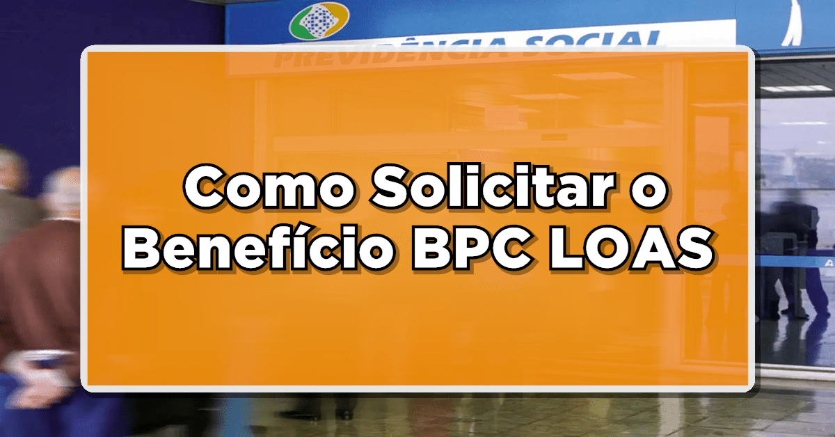 Não perca tempo: Descubra como solicitar o Benefício BPC/LOAS agora mesmo!