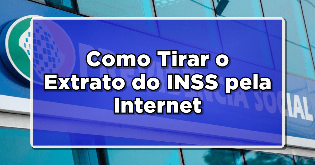 Como Tirar o Extrato do INSS pela Internet de Forma Simples e Rápida