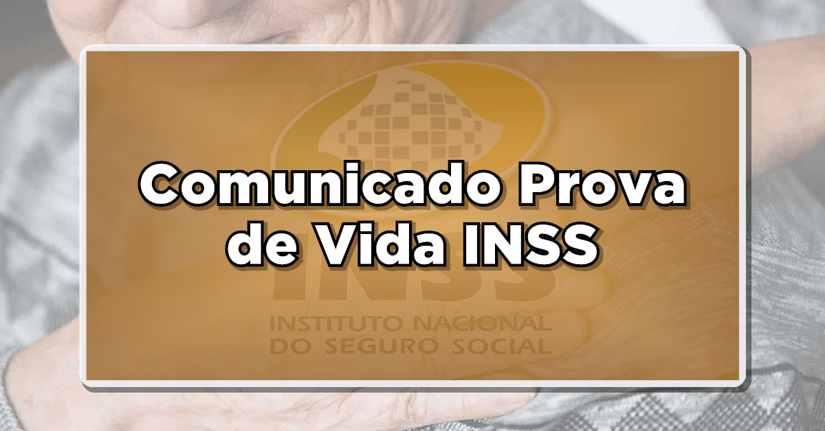 Atenção: INSS divulga Comunicado Oficial sobre Prova de Vida – Veja Agora!