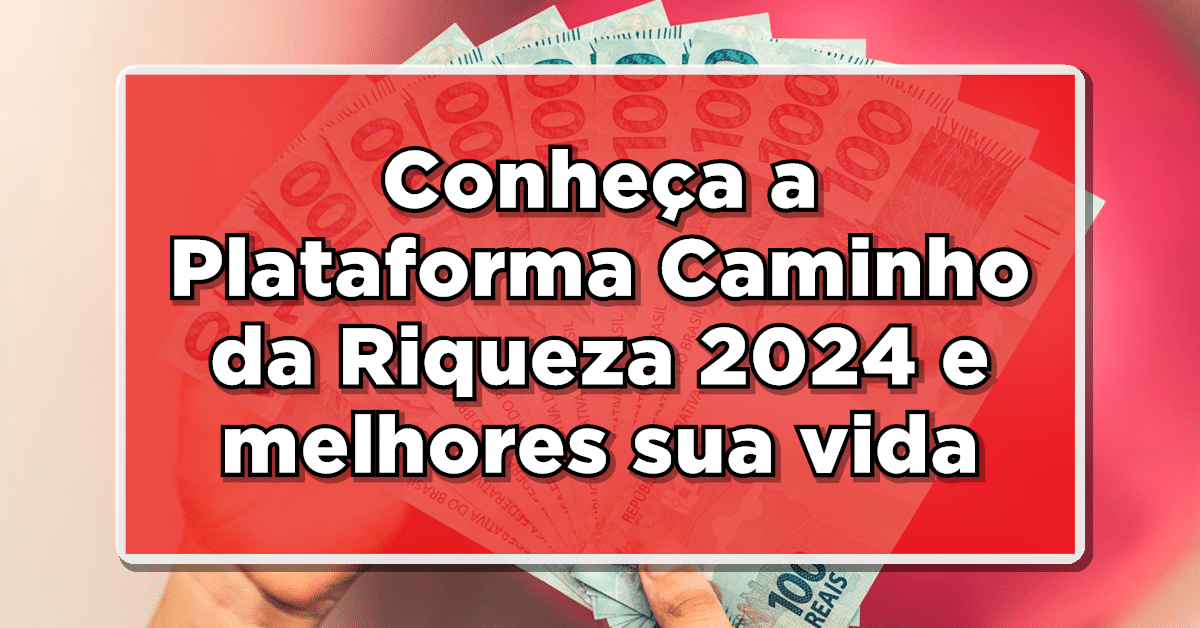 Conheça a Plataforma Caminho da Riqueza e entenda como organizar as finanças de forma prática!