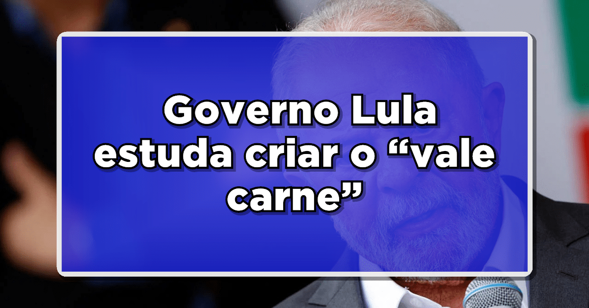 Acaba de sair: Governo Lula estuda criar “vale carne” de R$ 35 – Veja como vai funcionar e quem tem direito