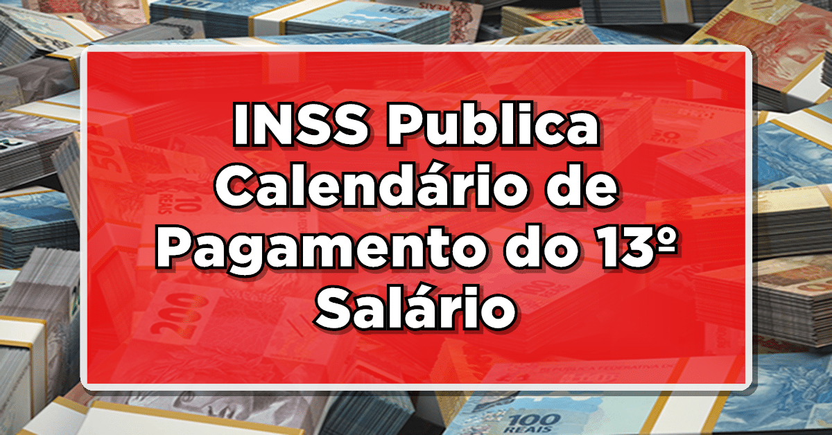 Fique Atento: INSS Publica Calendário de Pagamento do 13º Salário – Veja as Datas de Recebimento!