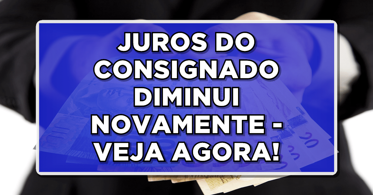 Urgente: Teto de juros do consignado do INSS cairá para 1,72% ao mês!