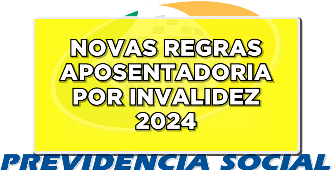 Aposentadoria por Invalidez: Conheça as Atualizações do INSS para 2024!