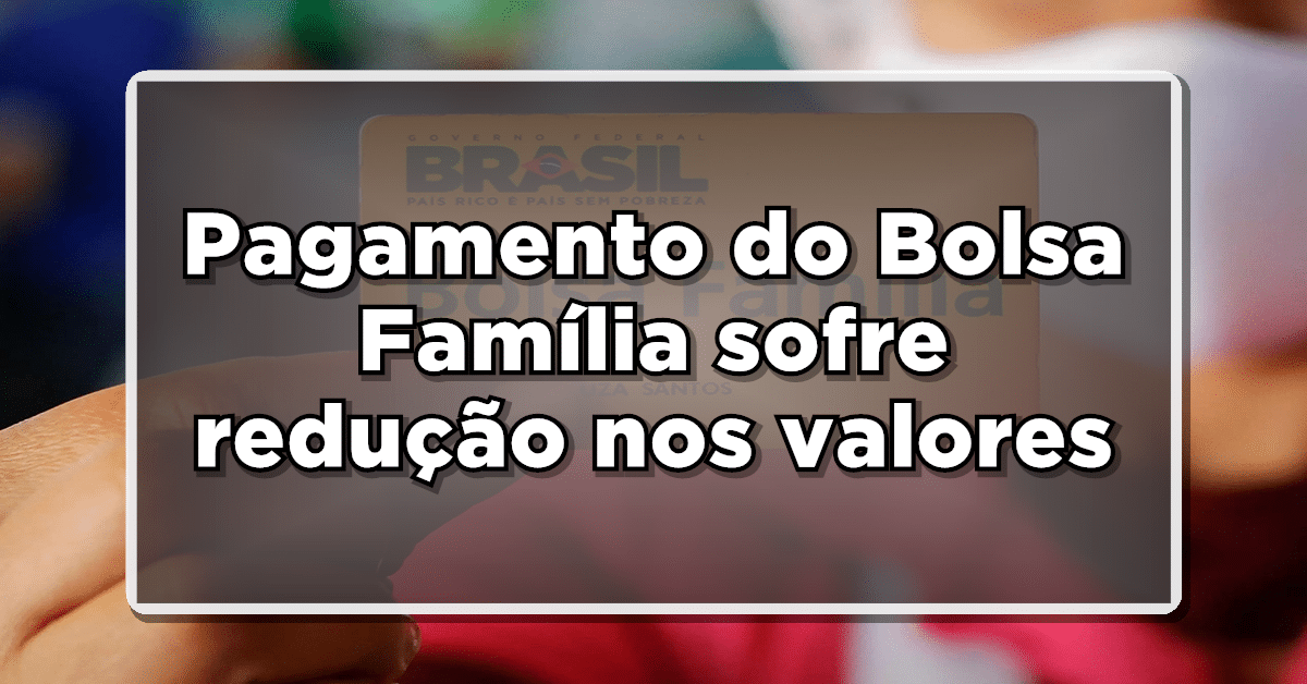 Governo Federal iniciou pagamento do Bolsa Família – Beneficiários notaram redução nos valores