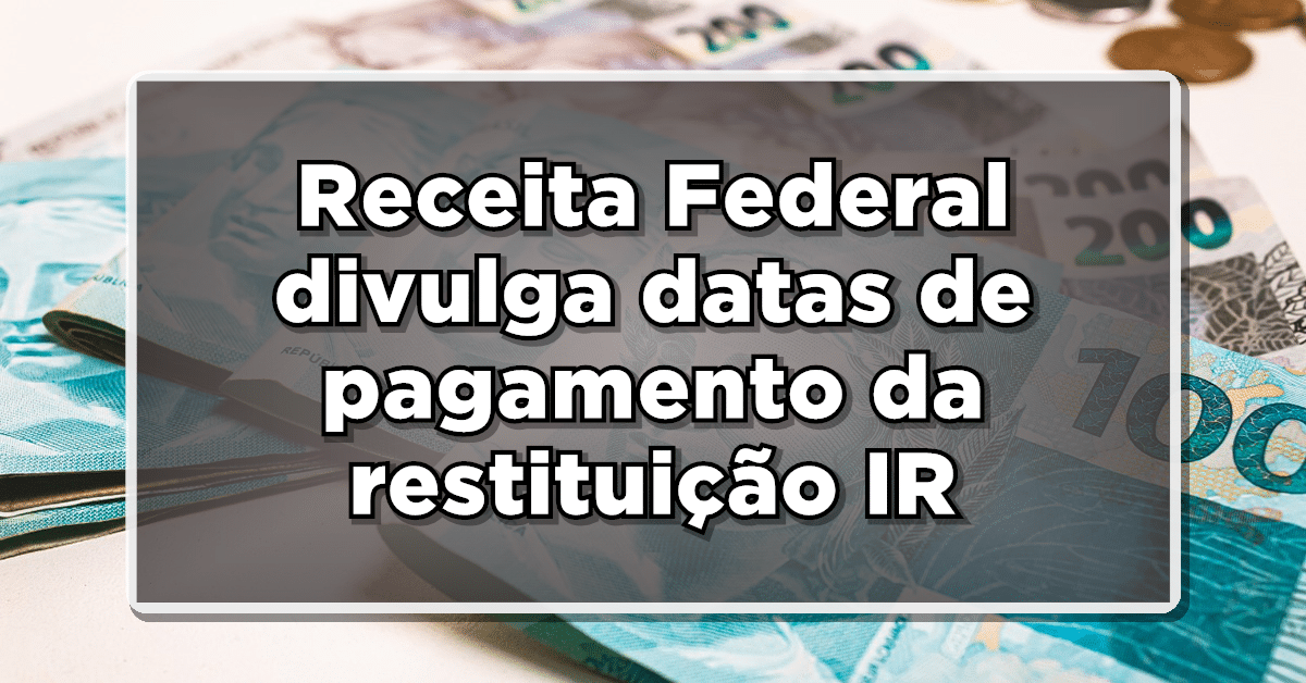 Receita Federal já divulgou as datas de pagamento da restituição para o ano de 2024- Consulte quando você pode receber