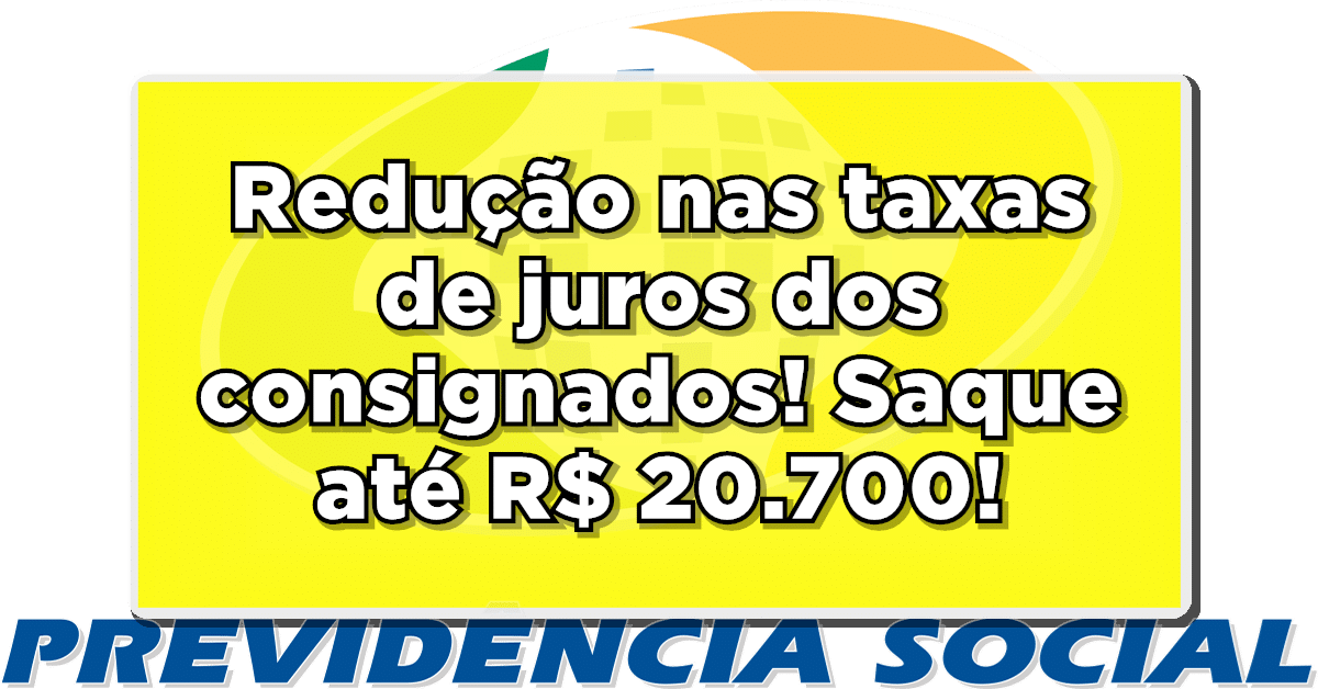 Redução nas taxas de juros dos consignados permite retirar mais de R$ 20.700 para alguns grupos- Confira como contratar