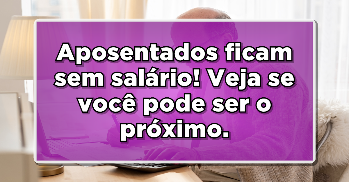 Aposentados ficam sem salário após INSS cortar benefícios!