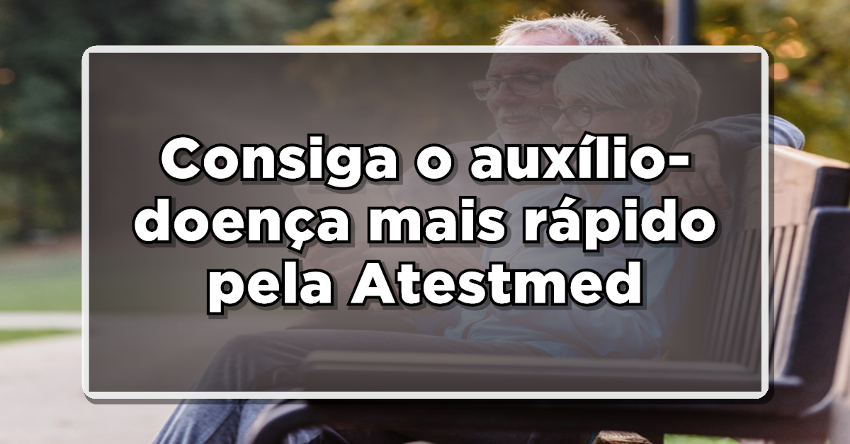 Confira como conseguir o auxílio-doença no INSS usando o atestmed.